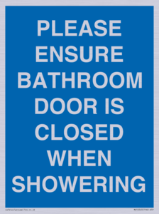 PLEASE ENSURE BATHROOM DOOR IS CLOSED WHEN SHOWERING